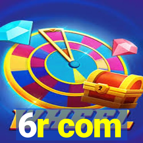 6r com